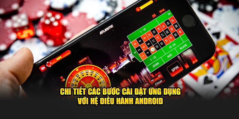 chi tiet cac buoc cai dat ung dung voi he dieu hanh android