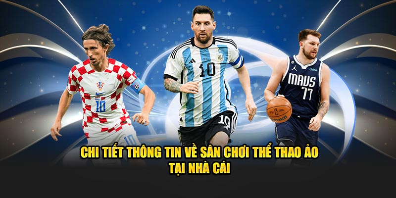 chi tiet thong tin ve san choi the thao ao tai nha cai