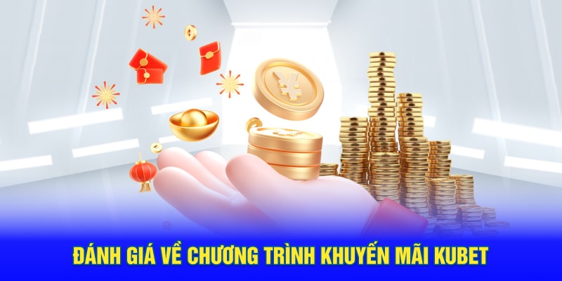 danh gia ve chuong trinh khuyen mai kubet