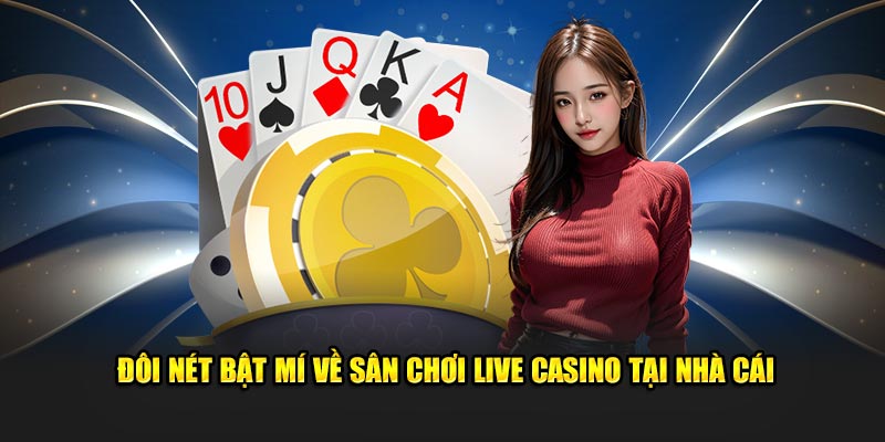 doi net bat mi ve san choi live casino tai nha cai