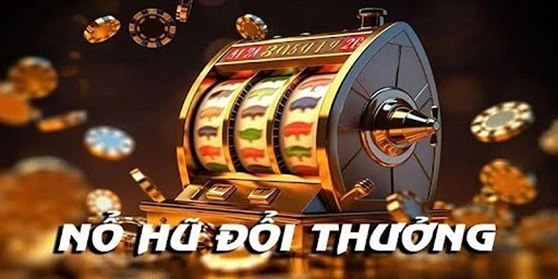 Về game nổ hũ đổi thưởng một cách sơ nét nhất