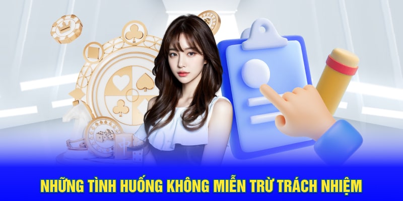 nhung tinh huong khong mien tru trach nhiem