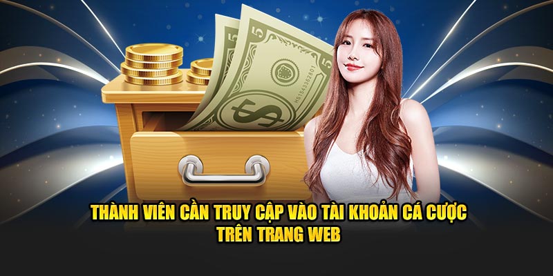 thanh vien can truy cap vao tai khoan ca cuoc tren trang web